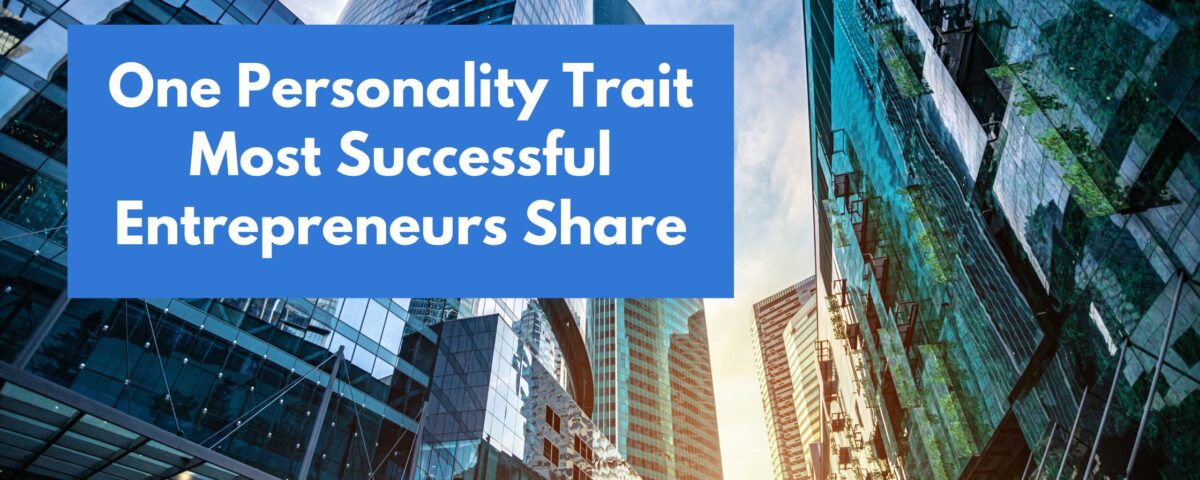 Trait Most Successful Entrepreneurs